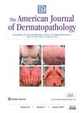 The American Journal of Dermatopathology《美国皮肤病理学杂志》