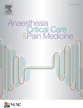 Anaesthesia Critical Care & Pain Medicine《麻醉学、急危重症与疼痛医学》