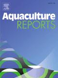 Aquaculture Reports《水产养殖报告》