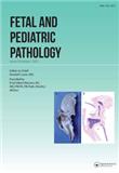 Fetal and Pediatric Pathology《胎儿及儿科病理学》