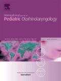 INTERNATIONAL JOURNAL OF PEDIATRIC OTORHINOLARYNGOLOGY《国际小儿耳鼻咽喉科杂志》