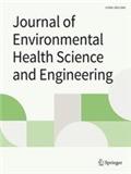 Journal of Environmental Health Science and Engineering《环境健康科学与工程杂志》