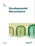 DEVELOPMENTAL NEUROSCIENCE《发育神经科学》