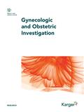 GYNECOLOGIC AND OBSTETRIC INVESTIGATION《妇产科研究》