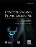 妇科与盆底医学（英文）（Gynecology and Pelvic Medicine）（国际刊号）