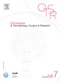 Orthopaedics & Traumatology-Surgery & Research《骨科与创伤学：外科学与研究》