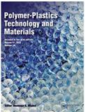 Polymer-Plastics Technology and Materials《聚合物：塑料技术与材料》（原：Polymer-Plastics Technology and Engineering）
