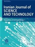 Iranian Journal of Science and Technology-Transactions of Civil Engineering《伊朗科学技术杂志:土木工程汇刊》