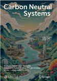 碳中和系统（英文）（Carbon Neutral Systems）（OA期刊）（国际刊号）（不收审稿费版面费）