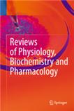Reviews of Physiology Biochemistry and Pharmacology《生理学、生化学与药理学评论》