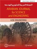 Arabian Journal for Science and Engineering《阿拉伯科学与工程杂志》