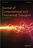 Journal of Computational and Theoretical Transport《运输计算与理论杂志》