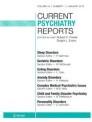 CURRENT PSYCHIATRY REPORTS《当代精神病学报告》