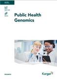 PUBLIC HEALTH GENOMICS《公共卫生基因组学》