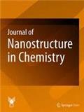 JOURNAL OF NANOSTRUCTURE IN CHEMISTRY《化学纳米结构杂志》