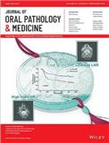 Journal of Oral Pathology & Medicine《口腔病理学与医学杂志》