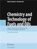 CHEMISTRY AND TECHNOLOGY OF FUELS AND OILS《燃料和油化学技术》