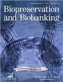 Biopreservation and Biobanking《生物保存与生物样本库》
