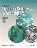 Reviews in Fisheries Science & Aquaculture《渔业科学与水产养殖评论》