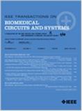 IEEE Transactions on Biomedical Circuits and Systems《IEEE生物医学电路与系统汇刊》