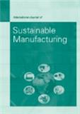 International Journal of Sustainable Manufacturing《国际可持续制造杂志》
